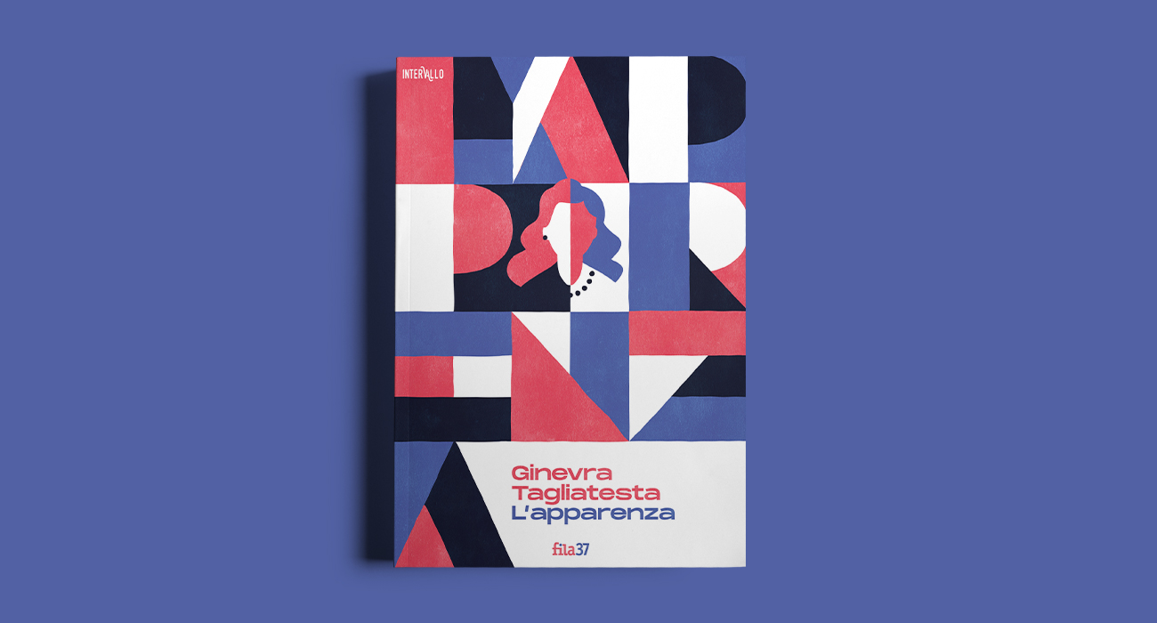 L'apparenza è un libro di Ginevra Tagliatesta, pubblicato da Fila37, per cui lo studio di grafica Studio Polpo ha realizzato la copertina